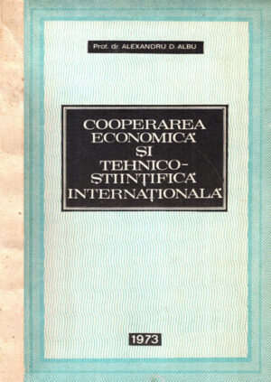 Cooperarea economica si tehnico-stiintifica internationala (Alexandru D. Albu)