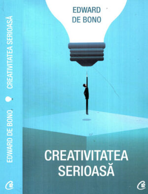 Creativitatea serioasa (Edward de Bono)