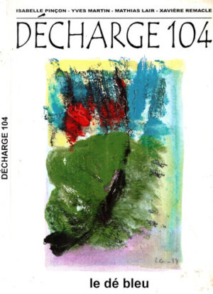 Decharge, revista nr. 104 / 1999 (Isabelle Pincon, Yves Martin, Mathias Lair)