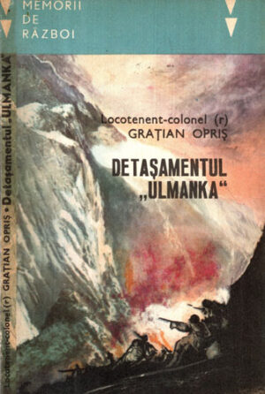 Detasamentul Ulmanka (Gratian Opris) colectia Memorii de razboi