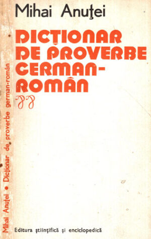 Dictionar de proverbe german - roman (Mihai Anutei)
