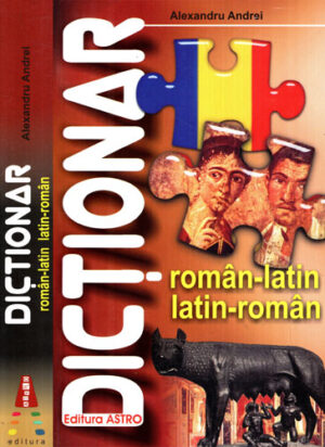 Dictionar roman-latin si latin-roman (Alexandru Andrei)