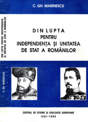 Din lupta pentru independenta si unitatea de stat a romanilor (C. Gh. Marinescu)  Volum cu dedicatie si autograf din partea autorului