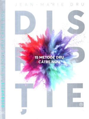 Disruptie - 15 metode DRU catre nou (Jean-Marie Dru)