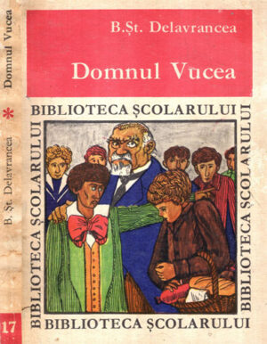 Domnul Vucea si alte povestiri (Barbu Stefanescu Delavrancea) colectia Biblioteca scolarului