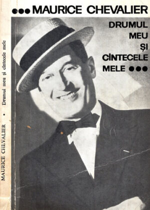 Drumul meu si cantecele mele - 1900-1950 (Maurice Chevalier)