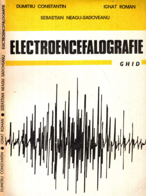 Electroencefalografie - ghid (Dumitru Constantin, Ignat Roman, Sebastian Neagu)