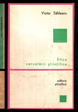 Etica cercetarii stiintifice (Victor Sahleanu) colectia Mica biblioteca etica