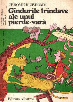 Gandurile trandave ale unui pierde-vara (Jerome K. Jerome) cotor lipsa
