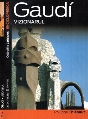 Gaudi vizionarul (Philippe Thiebaut)