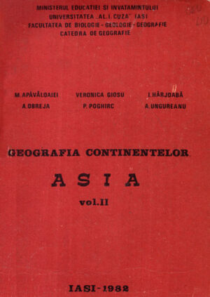 Geografia continentelor - Asia vol. II (M. Apavaloaiei, Veronica Giosu, I. Harjoaba)