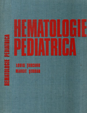 Hematologie pediatrica (Louis Turcanu, Margit Serban)
