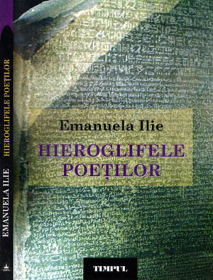 Hieroglifele poetilor (Emanuela Ilie) Volum cu dedicatie si autograf din partea autorului