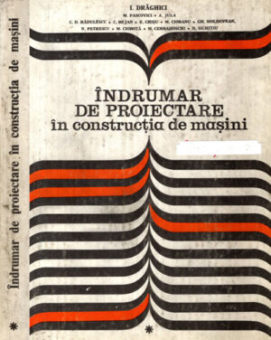 Indrumar de proiectare in constructia de masini vol. I (I. Draghici, M. Pascovici, A. Jula)