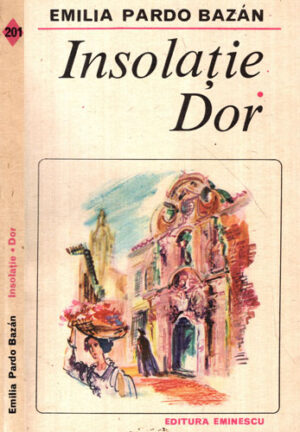 Insolatie. Dor (Emilia Pardo-Bazan) colectia Romanul de dragoste