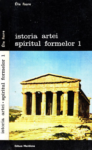 Istoria artei - Spiritul formelor vol. 1+2 (Elie Faure) colectia Arte si civilizatii Istoria artei - Spiritul formelor vol. 1+2 (Elie Faure) colectia Arte si civilizatii