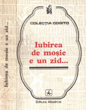 Iubirea de mosie e un zid... (Vasile Vasile) colectia Cogito