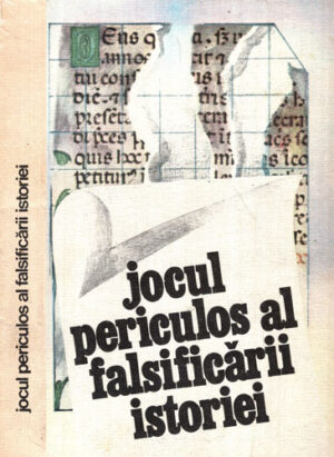 Jocul periculos al falsificarii istoriei (Stefan Pascu, Stefan Stefanescu)