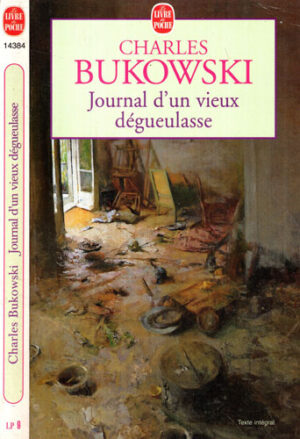 Journal d' un vieux de gueulasse (Charles Bukowski) colectia Livre de poche