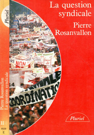 La question syndicale (Pierre Rosanvallon) colectia Pluriel