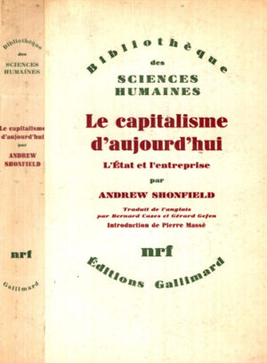Le capitalisme d' aujourd' hui (Andrew Shonfield) colectia Bibliotheque des sciences humaines