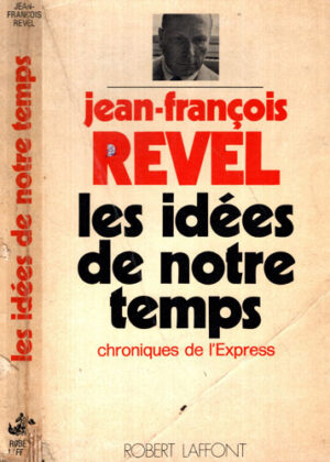 Les idees de notre temps (Jean-Francois Revel)
