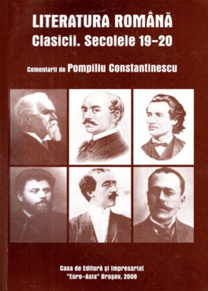 Literatura romana - clasicii, secolele 19-20 (Pompiliu Constantinescu)