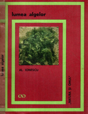 Lumea algelor (Al. Ionescu) colectia Natura si omul