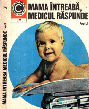 Mama intreaba, medicul raspunde vol. I (Theodoru N. George, Gheorghe Gheorghe) colectia caleidoscop