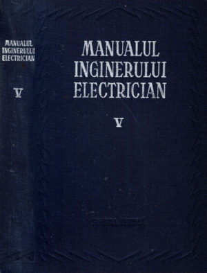 Manualul inginerului electrician vol. V, utilizari generale (Romeo Vladoianu, Paul Bunescu, Paul Cartianu)