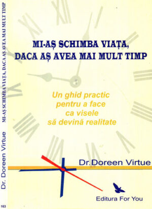 Mi-as schimba viata, daca as avea mai mult timp (Doreen Virtue)