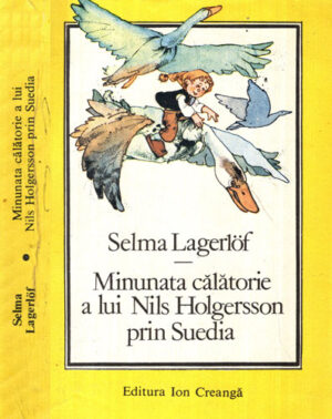Minunata calatorie a lui Nils Holgersson prin Suedia (Selma Lagerlof) editie brosata