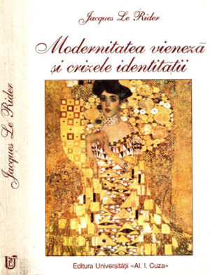 Modernitatea vieneza si crizele identitatii (Jacques Le Rider)