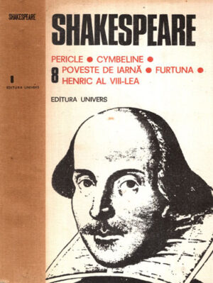 Opere vol. 8 - Pericle. Cymbeline. Poveste de Iarna. Furtuna. Henric al VIII-lea (William Shakespeare)
