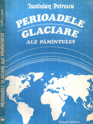 Perioadele glaciare ale pamantului (Iustinian Petrescu)