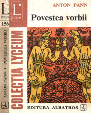 Povestea vorbii  (Anton Pann) colectia Lyceum