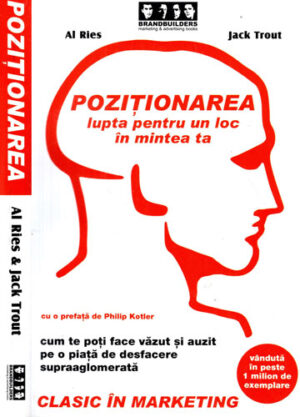 Pozitionarea - lupta pentru un loc in mintea ta (Jack Trout, Al. Ries)