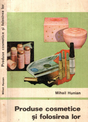 Produse cosmetice si folosirea lor (Mihail Hunian)