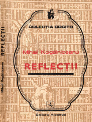 Reflectii (Mihail Kogalniceanu) colectia Cogito