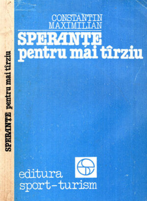 Sperante pentru mai tarziu (Constantin Maximilian)