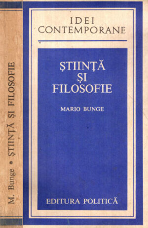 Stiinta si filozofie (Mario Bunge) colectia Idei contemporane