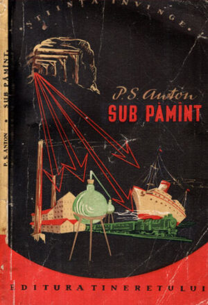 Sub pamant (P. S. Anton) colectia Stiinta invinge