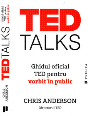 Ted talks - ghidul oficial TED pentru vorbit in public (Chris Anderson)