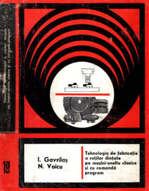 Tehnologia de fabricatie a rotilor dintate pe masini-unelte clasice cu comanda program (I. Gavrilas, N. Voicu)