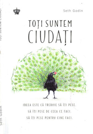 Toti suntem ciudati (Seth Godin)