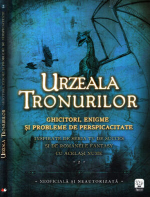 Urzeala tronurilor - ghicitori, enigme si probleme de perspicacitate (Tim Dedopulos)