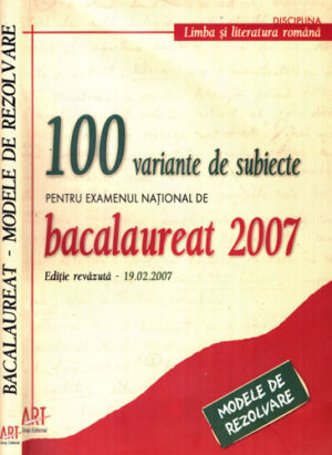 100 Variante de subiecte pentru examenul national de bacalaureat 2007 (A. Costache , L. Paicu, A. Savoiu)