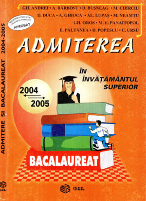 Admiterea in invatamantul superior si bacalaureat 2004-2005 (Gh. Andrei, A. Barbosu, D. Busneag)