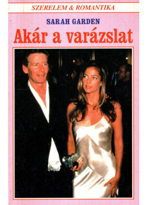 Akar a varazslat (Sarah Garden)