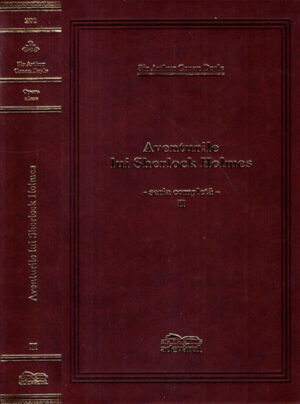 Aventurile lui Sherlock Holmes - Semnul celor patru. Valea terorii. Memoriile lui Sherlock Holmes vol. II (Sir Arthur Conan Doyle) colectia Adevarul  de lux